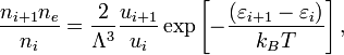 \frac{n_{i+1}n_e}{n_i} = \frac{2}{\Lambda^3}\frac{u_{i+1}}{u_i}\exp\left[-\frac{(\varepsilon_{i+1}-\varepsilon_i)}{k_BT}\right],